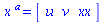 `^`(`x `, a) = (array( 1 .. 3, [( 1 ) = u, ( 2 ) = v, ( 3 ) = xx ] ))