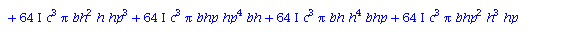 `+`(`*`(`+`(`-`(`/`(`*`(2, `*`(`+`(`*`(464, `*`(`^`(c, 3), `*`(Pi, `*`(bh, `*`(`^`(h, 4), `*`(bhp, `*`(hp))))))), `*`(304, `*`(`^`(c, 3), `*`(Pi, `*`(bh, `*`(`^`(h, 2), `*`(`^`(hp, 3), `*`(bhp))))))),...